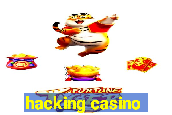 hacking casino