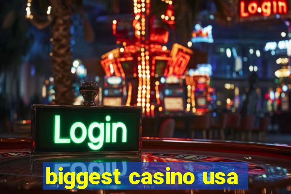 biggest casino usa