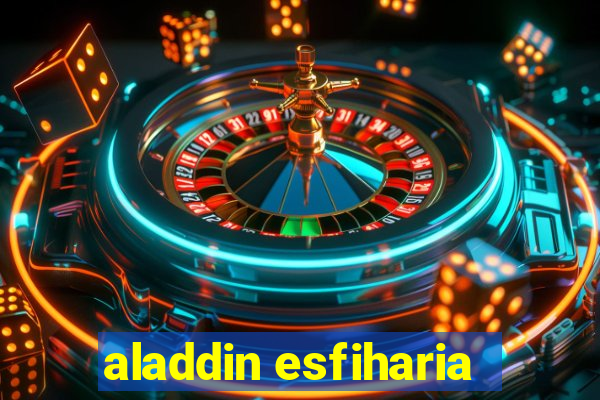 aladdin esfiharia