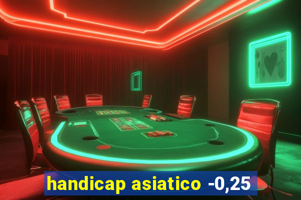 handicap asiatico -0,25