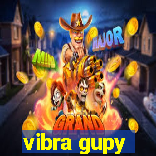 vibra gupy