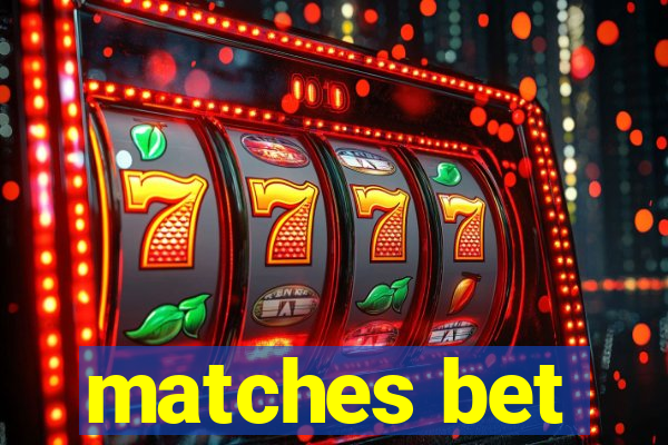 matches bet