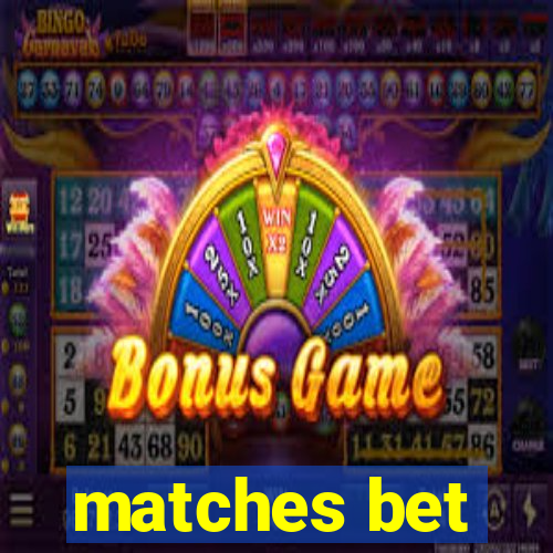 matches bet