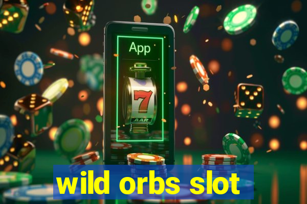 wild orbs slot