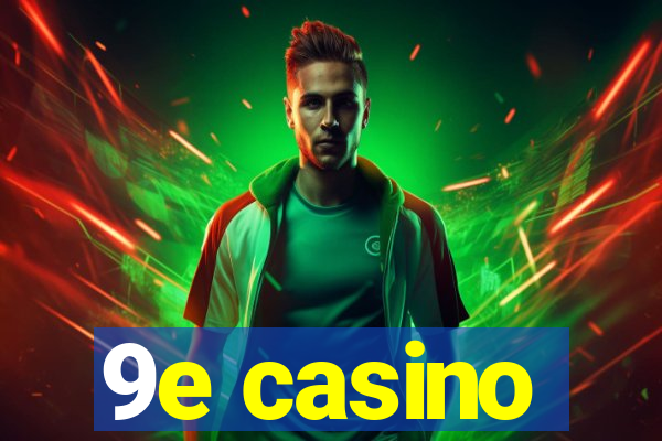 9e casino