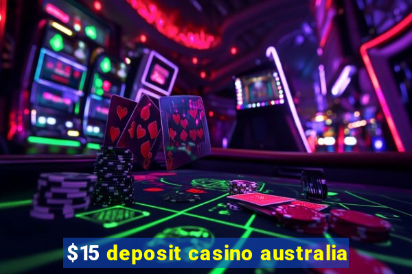 $15 deposit casino australia