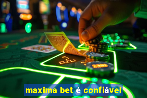 maxima bet é confiável