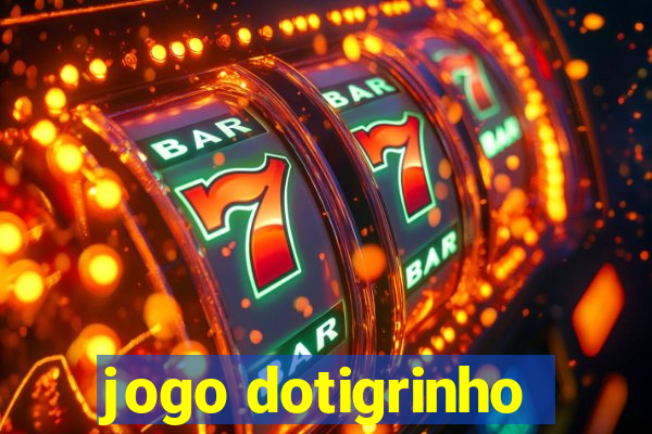 jogo dotigrinho