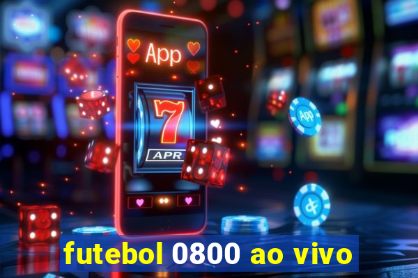 futebol 0800 ao vivo