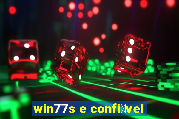 win77s e confi谩vel