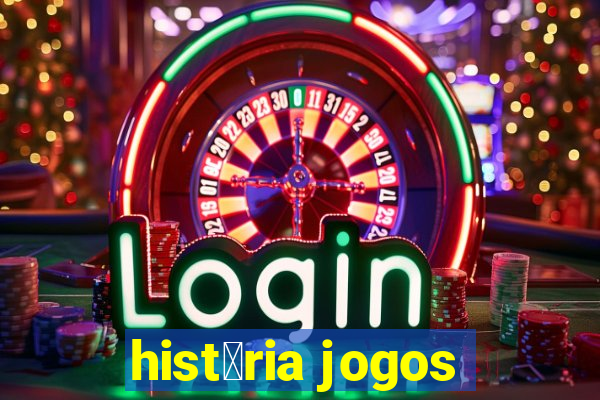 hist贸ria jogos