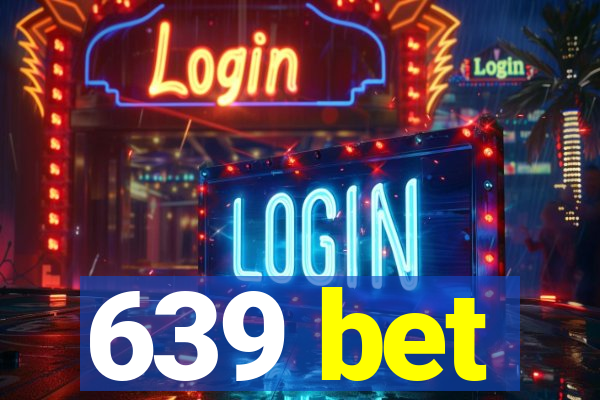 639 bet