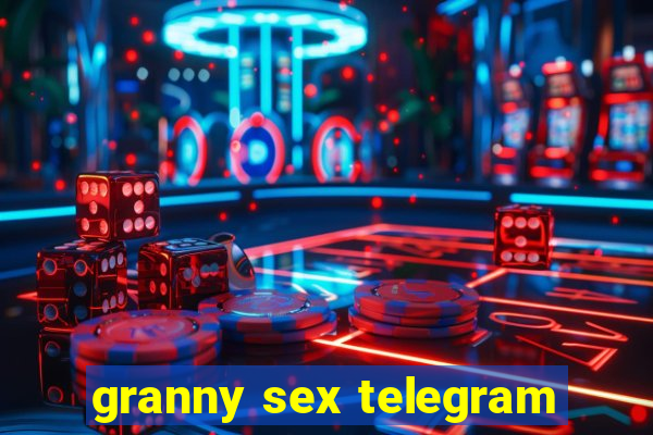 granny sex telegram