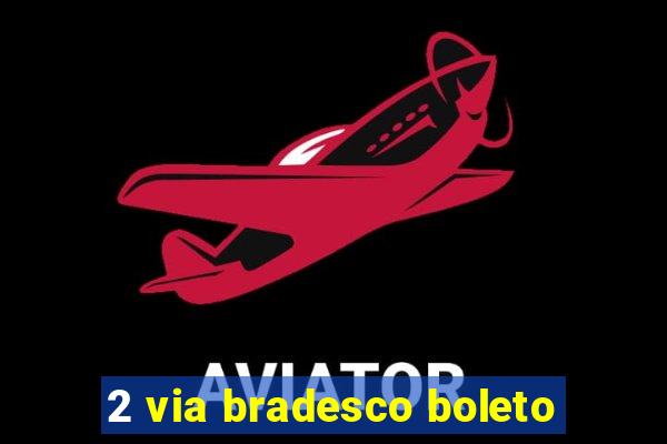 2 via bradesco boleto