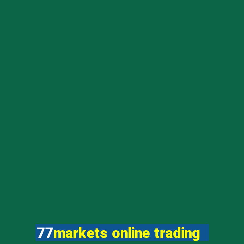 77markets online trading