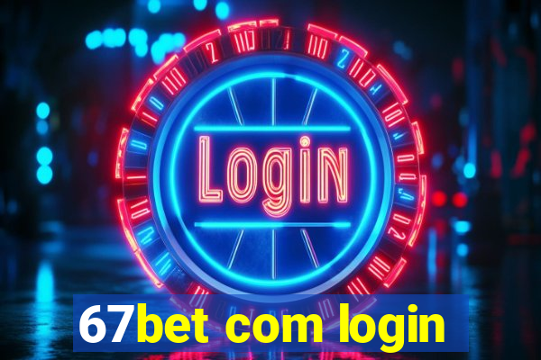 67bet com login