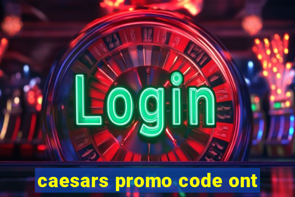 caesars promo code ont