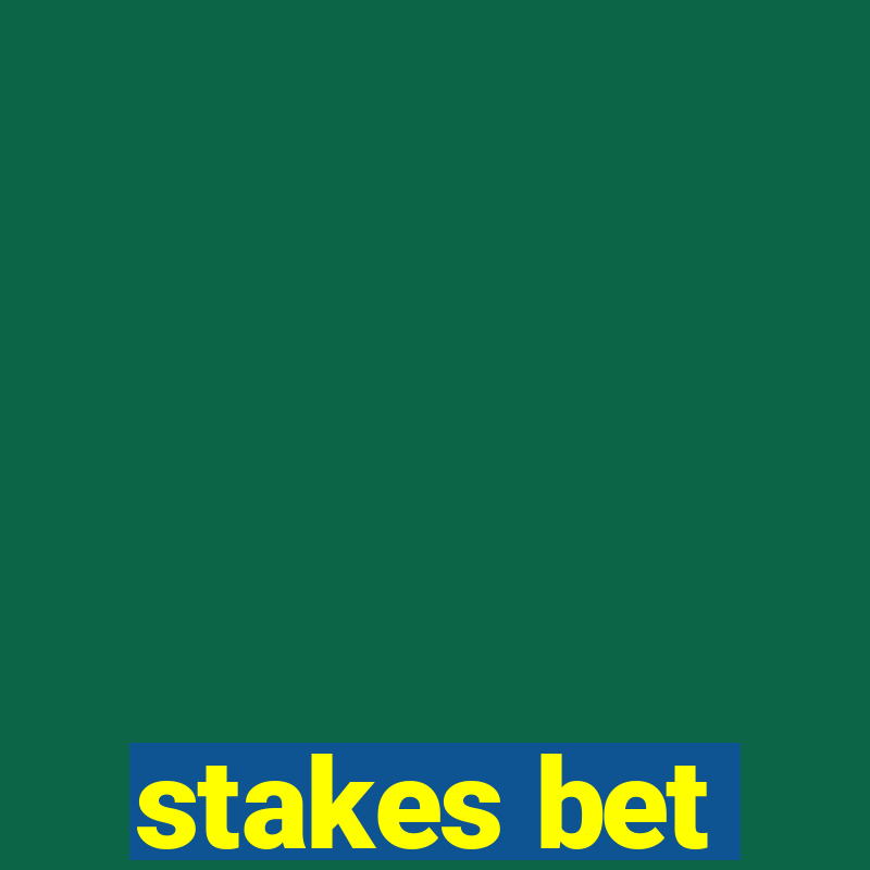 stakes bet