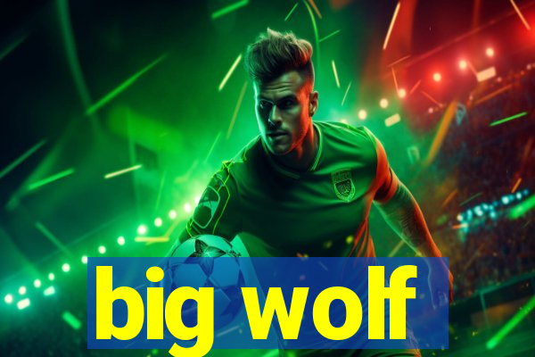 big wolf