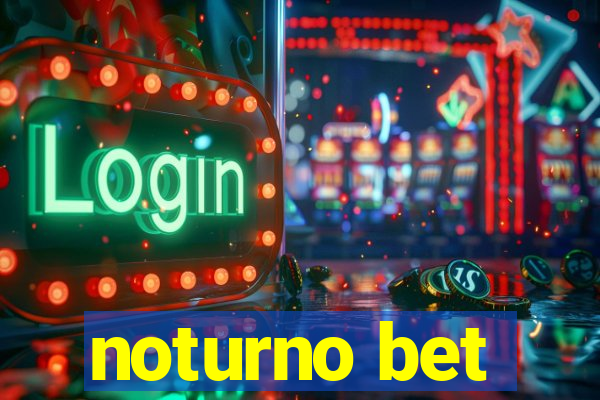 noturno bet