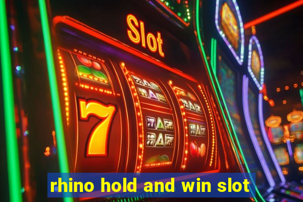 rhino hold and win slot