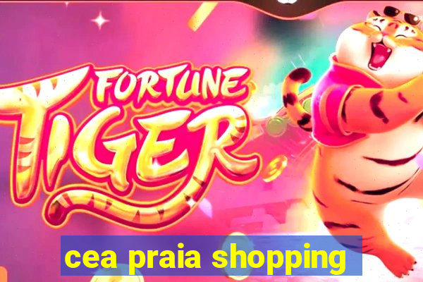 cea praia shopping