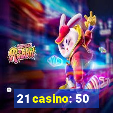 21 casino: 50