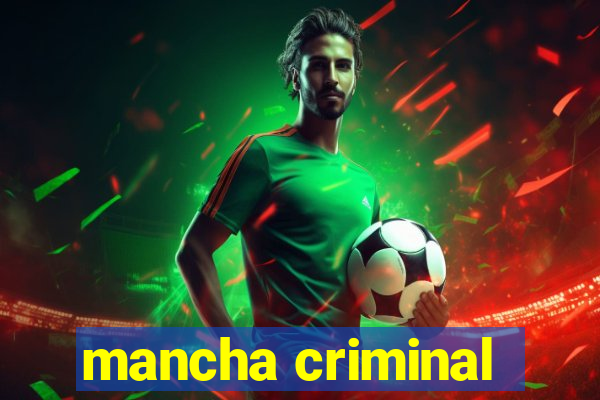 mancha criminal