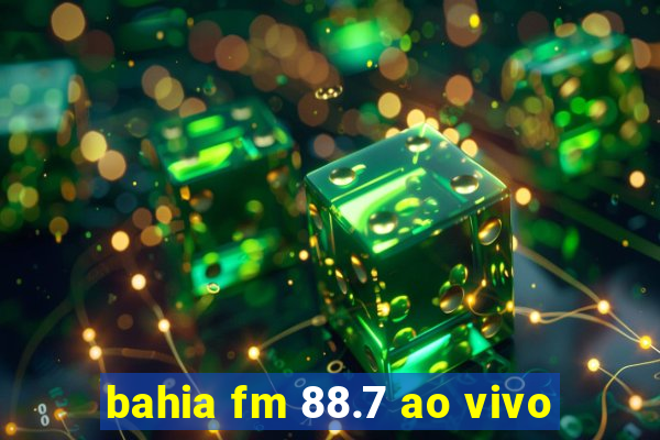 bahia fm 88.7 ao vivo