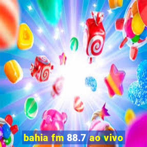 bahia fm 88.7 ao vivo