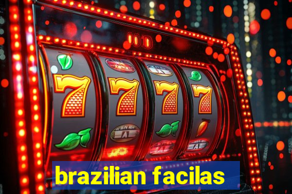 brazilian facilas