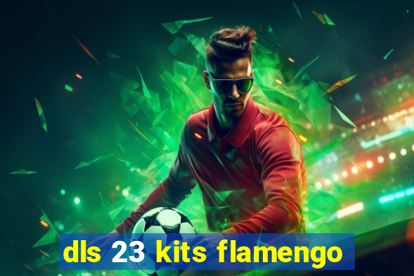 dls 23 kits flamengo