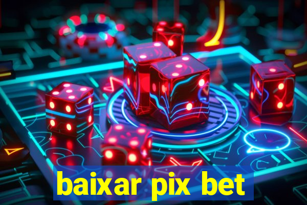 baixar pix bet