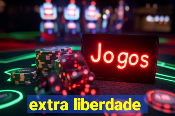 extra liberdade