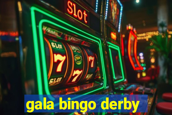 gala bingo derby