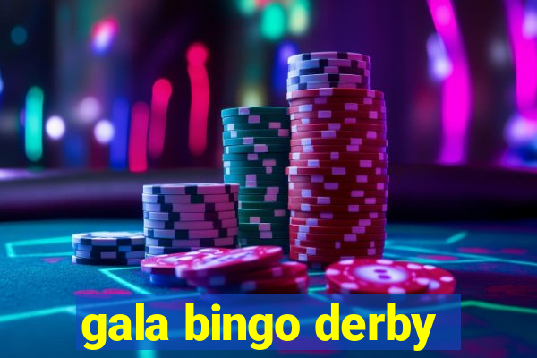 gala bingo derby