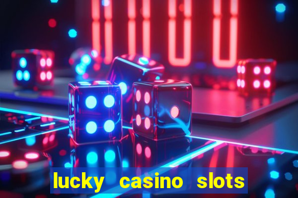 lucky casino slots win cash 777