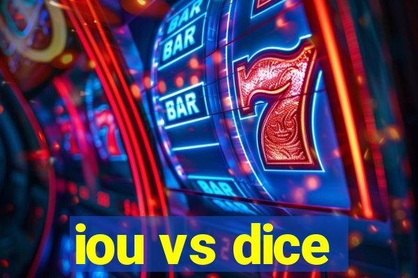 iou vs dice