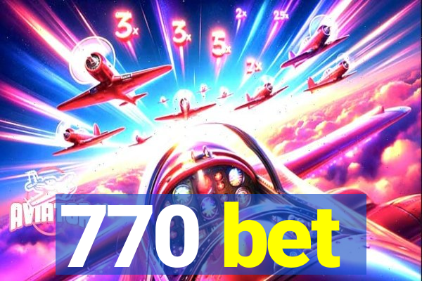 770 bet