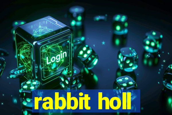 rabbit holl