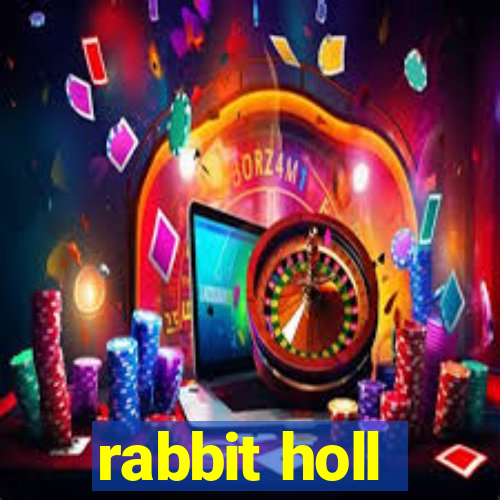 rabbit holl