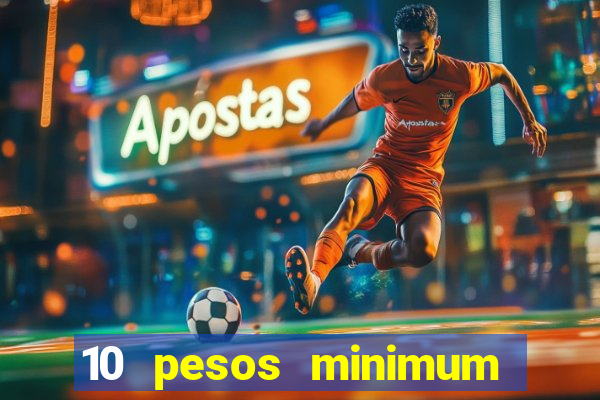 10 pesos minimum deposit casino philippines