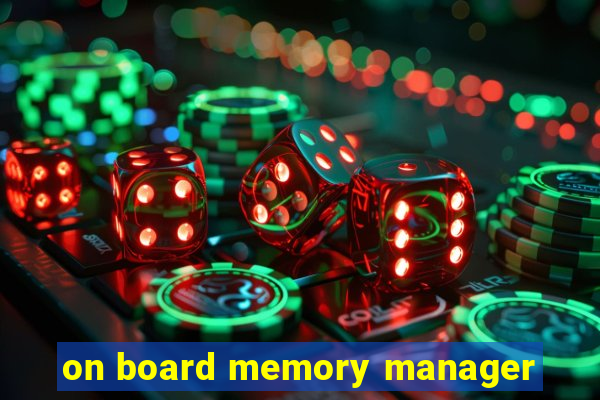 on board memory manager