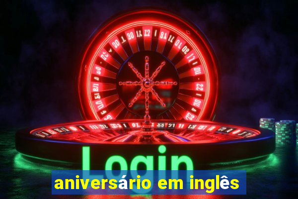 aniversário em inglês