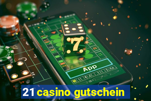 21 casino gutschein