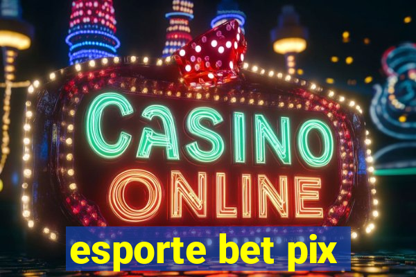 esporte bet pix