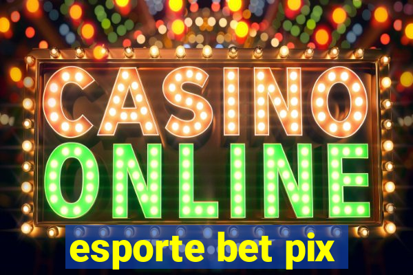 esporte bet pix