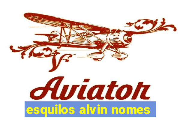 esquilos alvin nomes