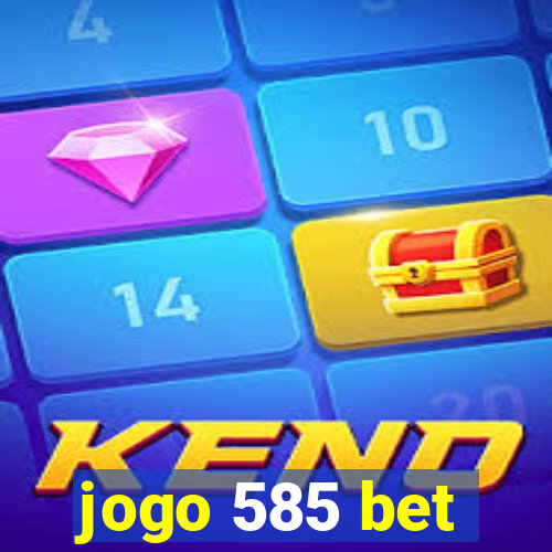 jogo 585 bet