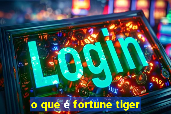 o que é fortune tiger